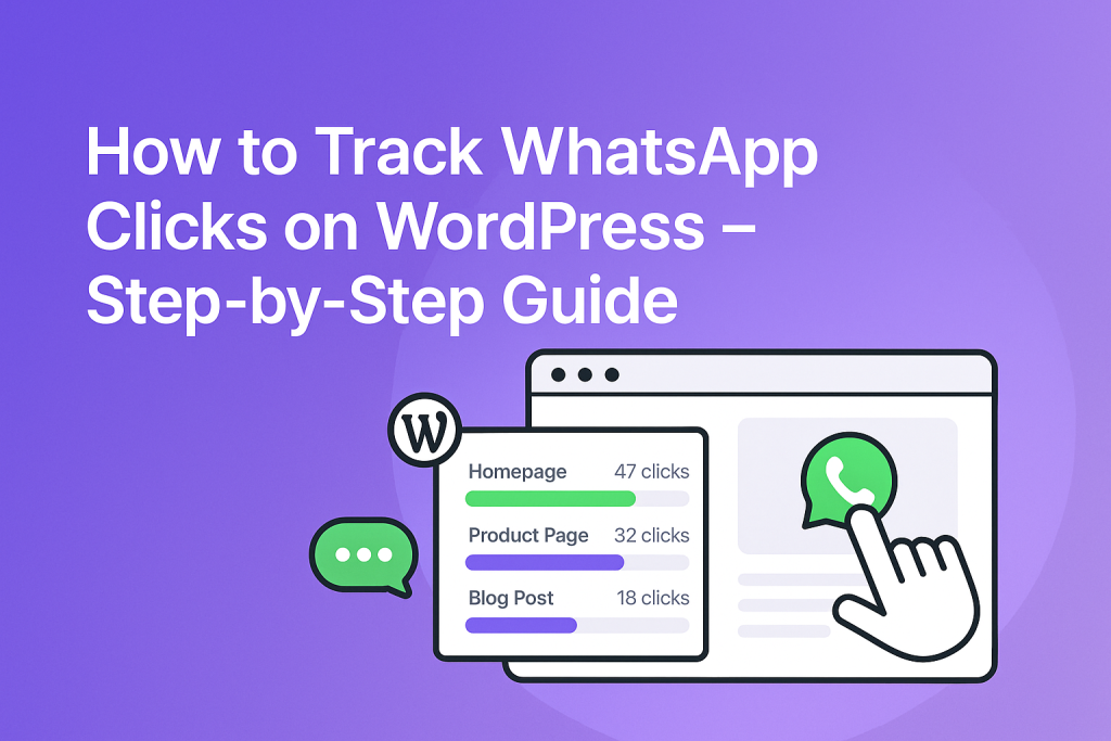 How to Track WhatsApp Clicks on WordPress – Step-by-Step Guide